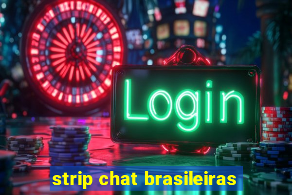 strip chat brasileiras